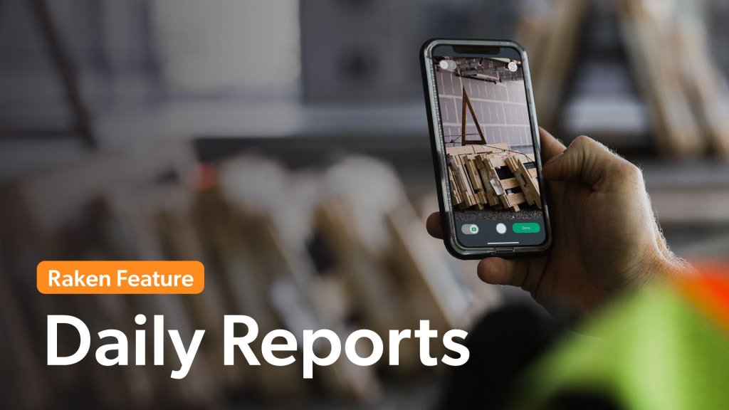 Raken Feature: Daily Reports.