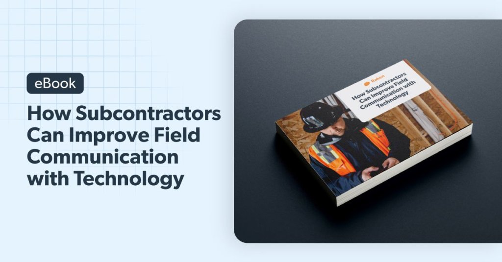 eBook: How Subcontractors Can Improve Field Communication with Technology.